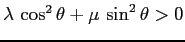 $\lambda\,\cos^2\theta + \mu\,\sin^2 \theta>0$