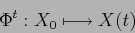 \begin{displaymath}\Phi^t: X_0\longmapsto X(t)\end{displaymath}