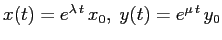 $x(t)=e^{\lambda\,t}\,x_0,\;y(t)=e^{\mu\,t}\, y_0$