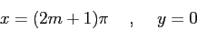 \begin{displaymath}
x=(2m+1)\pi\hspace{5mm},\hspace{5mm}y=0
\end{displaymath}