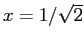 $x=1/\sqrt{2}$