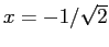 $x=-1/\sqrt{2}$