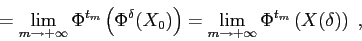 \begin{displaymath}
=\lim_{m\to +\infty}\Phi^{t_m}\left(\Phi^\delta(X_0)\right)=
\lim_{m\to +\infty}\Phi^{t_m}\left(X(\delta)\right)\;,
\end{displaymath}