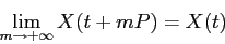 \begin{displaymath}
\lim_{m\to+\infty} X(t+mP)=X(t)
\end{displaymath}