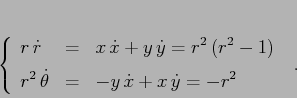 \begin{displaymath}\left\{\begin{array}{lcl}
{\displaystyle r\,\dot r} & {\di...
...laystyle -y\, \dot x +x\, \dot y=-r^2}
\end{array}\right. \ .
\end{displaymath}