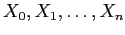 $X_0,X_1, \ldots, X_n$