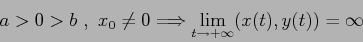 \begin{displaymath}
a>0>b\ ,\ x_0\neq0 \Longrightarrow \lim_{t\to +\infty} (x(t),y(t))=\infty\end{displaymath}