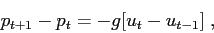 \begin{displaymath}
p_{t+1}-p_t=-g[u_t-u_{t-1}]\;,
\end{displaymath}