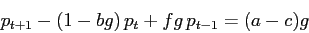 \begin{displaymath}
p_{t+1}-(1-bg)\,p_t+fg\,p_{t-1}=(a-c)g
\end{displaymath}