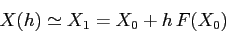 \begin{displaymath}
X(h)\simeq X_1 = X_0 + h\,F(X_0)
\end{displaymath}