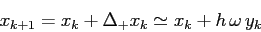 \begin{displaymath}
x_{k+1}=x_k +\Delta_+x_k\simeq x_k + h\,\omega\,y_k
\end{displaymath}