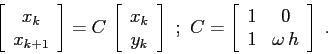 \begin{displaymath}
\left[\begin{array}{c}{x_k}\\
{x_{k+1}}\end{array}\right] ...
...gin{array}{cc}{1}&{0}\\
{1}&{\omega\,h}\end{array}\right]\;.
\end{displaymath}