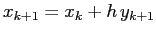 $x_{k+1}=x_k+h\,y_{k+1}$