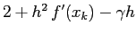 $2+h^2\, f'(x_k)-\gamma h$