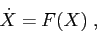 \begin{displaymath}
\dot X= F(X)\;,
\end{displaymath}