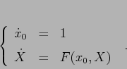 \begin{displaymath}\left\{\begin{array}{lcl}
{\displaystyle \dot x_0} & {\dis...
...isplaystyle=} &{\displaystyle F(x_0,X)}
\end{array}\right.\;.
\end{displaymath}