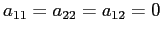 $a_{11}=a_{22}=a_{12}=0$