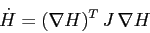 \begin{displaymath}
\dot H = (\nabla H)^T \, J\, \nabla H
\end{displaymath}