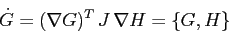 \begin{displaymath}
\dot G = (\nabla G)^T\, J \, \nabla H= \{G,H\}
\end{displaymath}