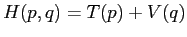 $H(p,q)=T(p)+V(q)$