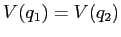 $V(q_1)=V(q_2)$