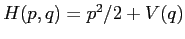 $H(p,q)=p^2/2+V(q)$