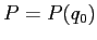 $P=P(q_0)$