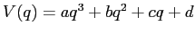 $V(q)=aq^3 +b q^2 + cq +d$