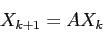 \begin{displaymath}X_{k+1}=AX_k
\end{displaymath}