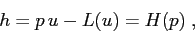 \begin{displaymath}
h=p\,u-L(u)=H(p)\;,
\end{displaymath}