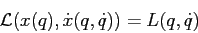 \begin{displaymath}
{\cal L}(x(q),\dot x(q,\dot q))=L(q,\dot q)
\end{displaymath}