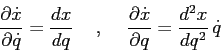 \begin{displaymath}
\frac{\partial {\dot x}}{\partial {\dot q}}= \frac{d{x}}{d{q...
...tial {\dot x}}{\partial {q}}= \frac{d^2{x}}{d{q}^2} \, \dot q
\end{displaymath}