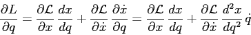 \begin{displaymath}
\frac{\partial {L}}{\partial {q}}= \frac{\partial {{\cal L}}...
...\cal L}}}{\partial {\dot x}}\,\frac{d^2{x}}{d{q}^2} \, \dot q
\end{displaymath}