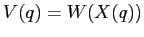 $V(q)=W(X(q))$