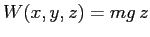 $W(x,y,z)=mg\,z$