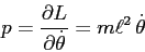 \begin{displaymath}
p=\frac{\partial {L}}{\partial {\dot\theta}}= m\ell^2\,\dot \theta
\end{displaymath}