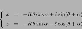 \begin{displaymath}\left\{\begin{array}{lcl}
{\displaystyle x} & {\displaysty...
...theta \sin\alpha -\ell\cos(\theta+\alpha)}
\end{array}\right.
\end{displaymath}