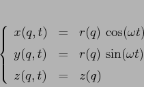 \begin{displaymath}\left\{\begin{array}{lcl}
{\displaystyle x(q,t)} & {\displ...
...} & {\displaystyle=} &{\displaystyle z(q)}
\end{array}\right.
\end{displaymath}