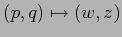 $(p,q)\mapsto (w,z)$