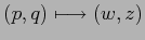 $(p,q)\longmapsto (w,z)$