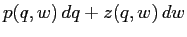 $p(q,w)\,dq +
z(q,w)\, dw$