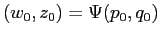 $(w_0,z_0)=\Psi(p_0,q_0)$