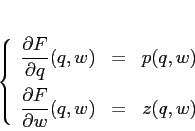 \begin{displaymath}
\left\{\begin{array}{lcl}
{\displaystyle \frac{\partial {...
... {\displaystyle=} &{\displaystyle z(q,w)}
\end{array}\right.
\end{displaymath}