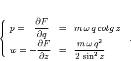 \begin{displaymath}\left\{\begin{array}{lcl}
{\displaystyle p=\phantom{-}\fra...
...le \frac {m\,\omega\,q^2}{2\,\sin^2 z}}
\end{array}\right.\;.
\end{displaymath}