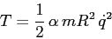 \begin{displaymath}
T=\frac 12 \, \alpha\, mR^2 \, \dot q^2
\end{displaymath}