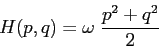 \begin{displaymath}
H(p,q)= \omega \;\frac {p^2+q^2}2
\end{displaymath}