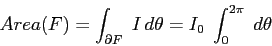 \begin{displaymath}
Area(F)=\int_{\partial F} \; I\,d\theta=I_0 \;\int_0^{2\pi}\;d\theta
\end{displaymath}