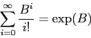 \begin{displaymath}
\sum_{i=0}^{\infty}\frac{B^i}{i!}=\exp(B)\end{displaymath}