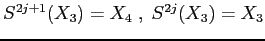 $S^{2j+1}(X_3)=X_4\;,\;
S^{2j}(X_3)=X_3$