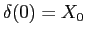 $\delta(0)=X_0$